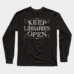 Keep Libraries Open Long Sleeve T-Shirt